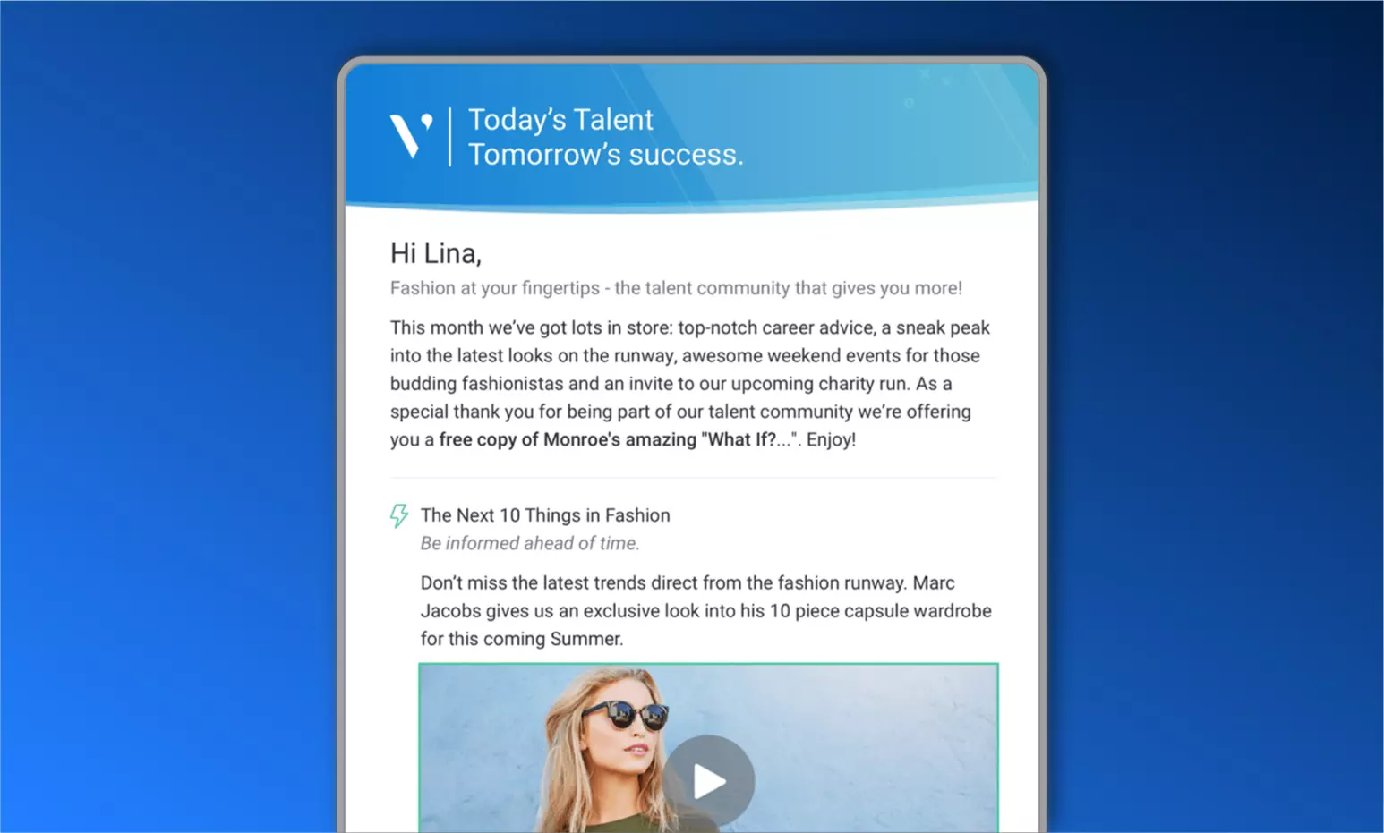 Personalized emails with content that's interesting to candidates help you stay top-of-mind as a future employer.