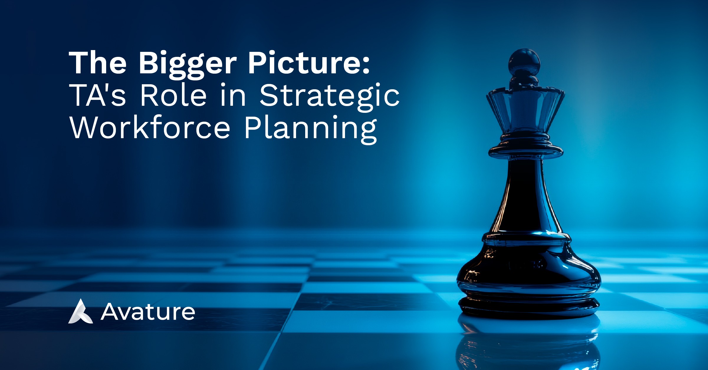 The Bigger Picture: TA's Role in Strategic Workforce Planning | Avature